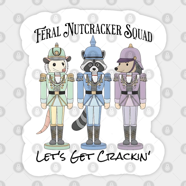 Feral Nutcracker Squad: Let's Get Crackin' Sticker by Luxinda